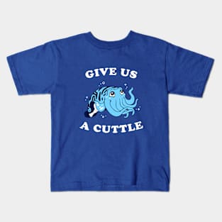 Give Us A Cuttle Kids T-Shirt